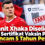 Granit Xhaka diselidiki terkait sertifikat vaksin Covid-19