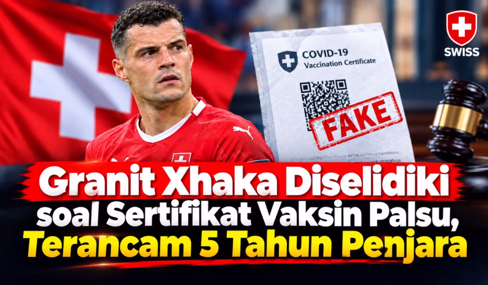 Granit Xhaka diselidiki terkait sertifikat vaksin Covid-19
